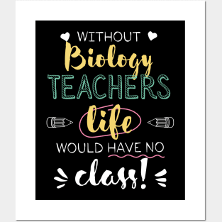 Without Biology Teachers Gift Idea - Funny Quote - No Class Posters and Art